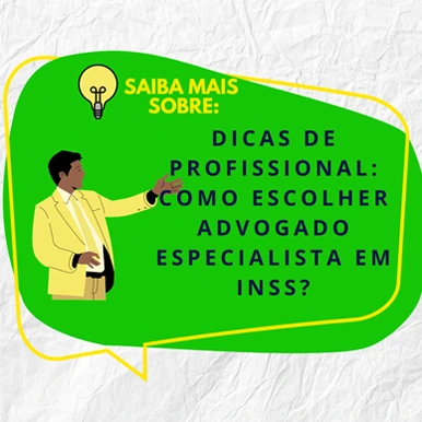 COMO ESCOLHER ADVOGADO ESPECIALISTA EM INSS