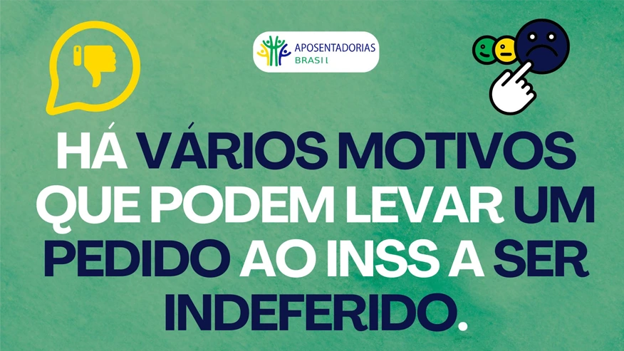 Vários motivos levam ao indeferido do INSS