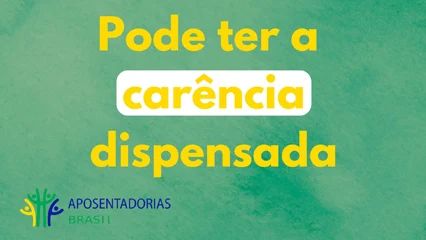 Pode ter a carência dispensada