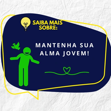 MANTENHA SUA ALMA JOVEM