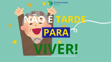 Não é tarde para viver o melhor da vida na melhor idade!