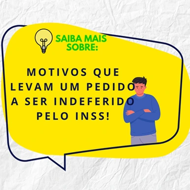 MOTIVOS QUE LEVAM UM PEDIDO A SER INDEFERIDO PELO INSS!