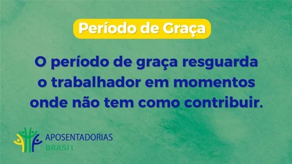 o Período de graça resguarda o trabalhador